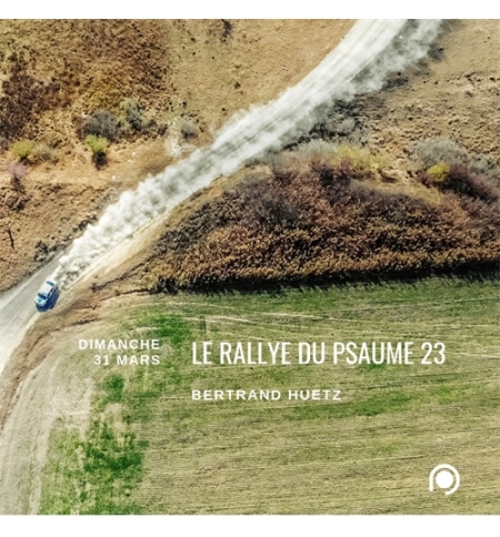 Le rallye du Psaume 23 - Bertrand Huetz Le rallye du Psaume 23 - Bertrand Huetz