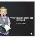 Eduquer : option non négociable - Claude Greder 