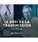Le défi de la transmission - Luc Bussière