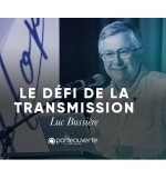 Le défi de la transmission - Luc Bussière