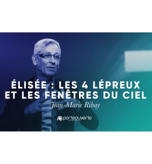 Elisée : Les 4 lépreux et les fenêtres du ciel - Jean-Marie Ribay
