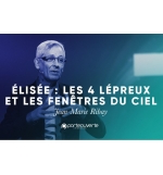 Elisée : Les 4 lépreux et les fenêtres du ciel - Jean-Marie Ribay