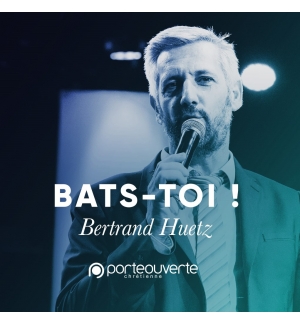 Bats toi ! - Bertrand Huetz 