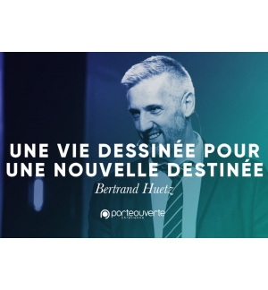 Une vie dessinée pour accomplir une destinée - Bertrand Huetz 