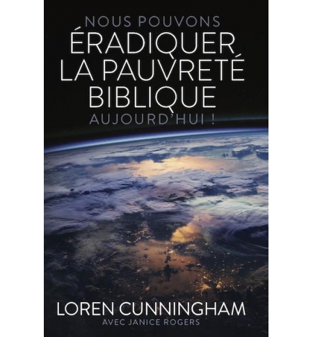 Nous pouvons éradiquer la pauvreté biblique aujourd'hui ! - Cunningham Loren / R