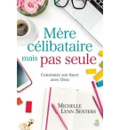 Mère célibataire, mais pas seule -  Michelle Lynn Senters