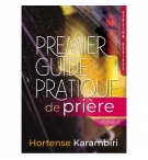 Premier guide pratique de Prière - Hortense Karambiri