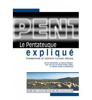 Le pentateuque expliqué. Commentaire du contexte culturel biblique