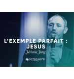 L'exemple parfait Jésus -Jérémie Jung MP3