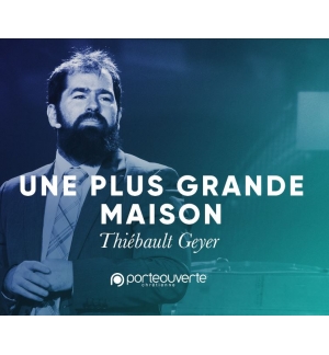 Une plus grande maison - Thiebault Geyer mp3
