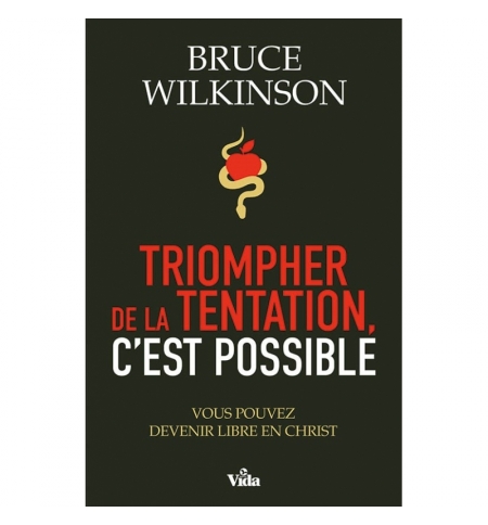 Triompher de la tentation, c'est possible - Bruce Wilkinson Triompher de la tentation, c'est possible - Bruce Wilkinson