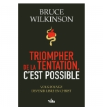 Triompher de la tentation, c'est possible - Bruce Wilkinson
