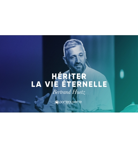 Hériter la vie éternelle - Bertrand Huetz Louange MP3 Hériter la vie éternelle - Bertrand Huetz Louange MP3