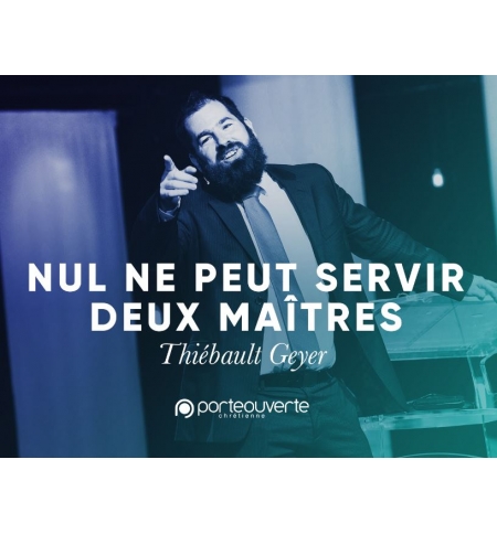 Nul ne peut servir 2 maitres - Thiebault Geyer MP3