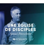 Une Eglise de disciple - Samuel Peterschmitt MP3