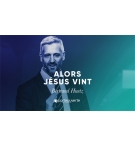 Alors Jésus Vint  - Bertrand Huetz MP3