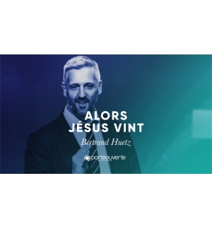 Alors Jésus Vint  - Bertrand Huetz MP3