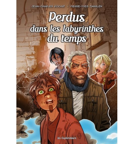Perdus dans les labyrinthes du temps BD Les Explorateurs tome 6 Perdus dans les labyrinthes du temps BD Les Explorateurs tome 6