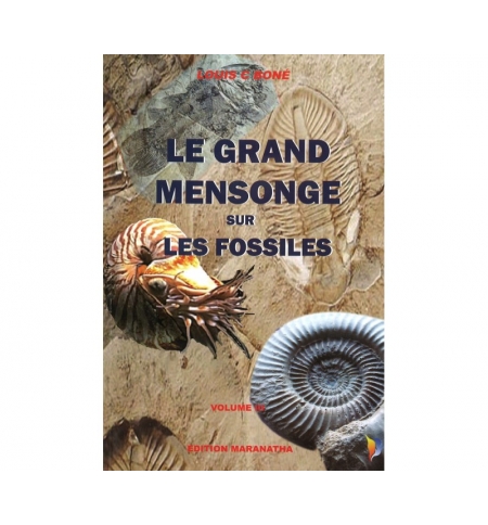 Le grand mensonge sur les fossiles - Louis C. Boné VOL 3