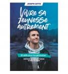 Vivre sa jeunesse autrement - Joseph Gotte