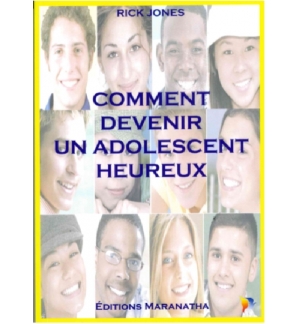 Comment devenir un adolescent heureux - Rick Jones