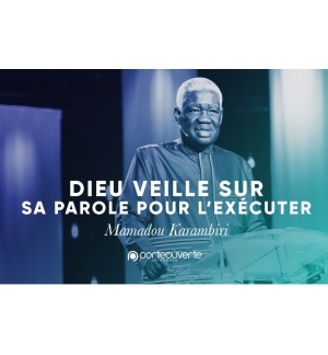 Dieu veille sur sa Parole pour l'executer- Mamadou Karambiri MP3