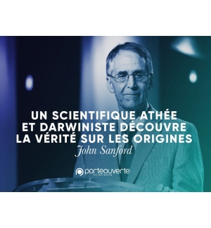 Un scientifique athée et darwiniste découvre la vérité - John Sanford MP3