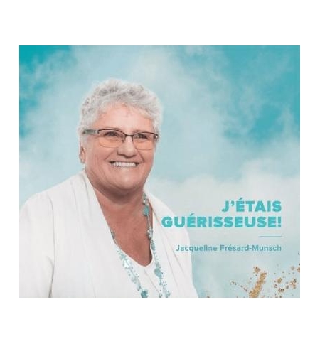 CD J'étais guérisseuse ! - Jacqueline Fresard-Munsch