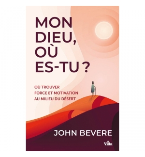 Mon Dieu, où es-tu ? - John Bevere