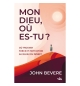 Mon Dieu, où es-tu ? - John Bevere
