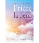 La puissance de la prière pour vaincre la peur - Stormie Omartian