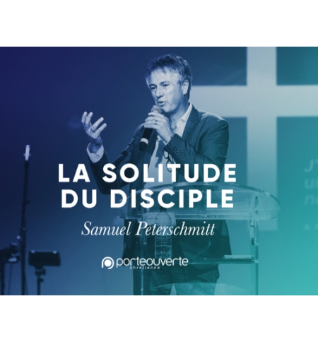 La solitude du disciple - Samuel Peterschmitt MP3 La solitude du disciple - Samuel Peterschmitt MP3