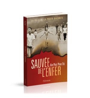 Sauvée de l'enfer - Kim Phuc Phan Thi