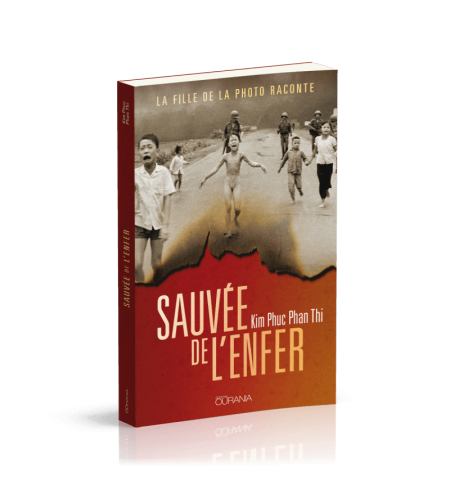 Sauvée de l'enfer - Kim Phuc Phan Thi Sauvée de l'enfer - Kim Phuc Phan Thi