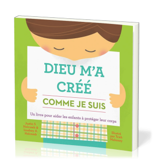 Dieu m'a créé comme je suis - Un livre pour aider les enfants à protéger leur co
