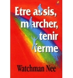 Être assis, marcher, tenir ferme - Watchman Nee