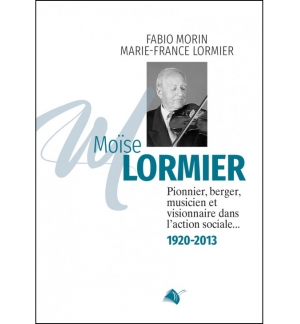 Moïse Lormier pionnier, berger, musicien et visionnaire dans l'action social 