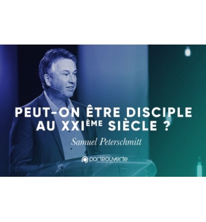 Peut-on encore vivre en disciple au XXIeme siècle - Samuel Peterschmitt MP3