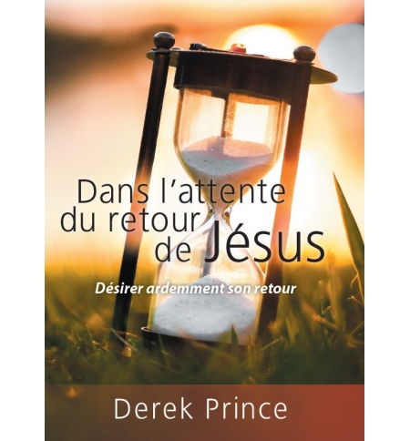 Dans l'attente du retour de Jésus - Derek Prince