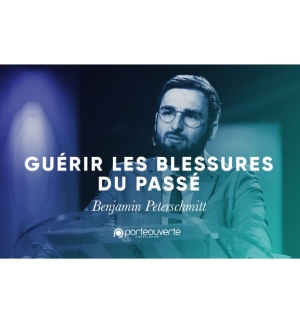 Guérir des blessures du passé - Benjamin Peterschmitt MP3