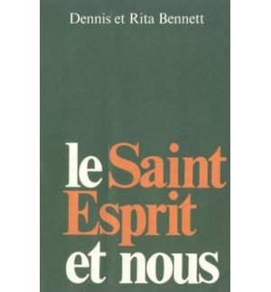Le Saint-Esprit et nous - Dennis Bennet