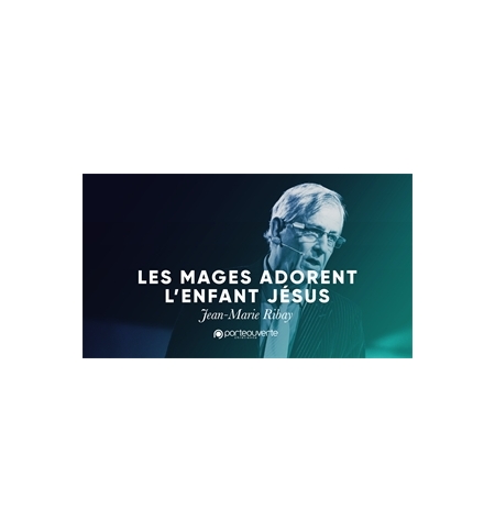 Les mages adorent l’enfant Jésus - Jean-Marie Ribay MP3