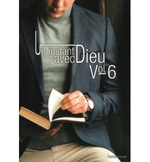 Un instant avec Dieu - Volume 6 - Recueil de pensées - Yannis Gautier