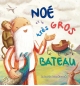 Noé et le très gros bateau - Antonia Woodward