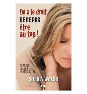 On a le droit de ne pas être au top - Sheila Walsh