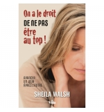 On a le droit de ne pas être au top - Sheila Walsh