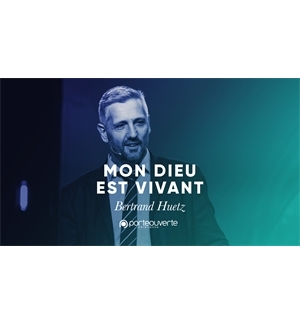 Mon Dieu est vivant  - Bertrand Huetz MP3