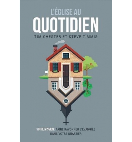 L'Église au quotidien Votre mission : faire rayonner l'Évangile dans votre quart L'Église au quotidien Votre mission : faire rayonner l'Évangile dans votre quart