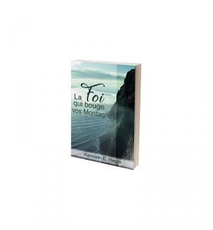 La foi qui bouge vos montagnes - Kenneth Hagin