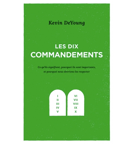 Les dix (10) commandements - Kevin DeYoung Les dix (10) commandements - Kevin DeYoung